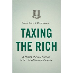Taxing the Rich - by  Kenneth Scheve & David Stasavage (Paperback) - 1 of 1