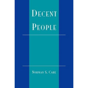 Decent People - by  Norman S Care (Paperback) - 1 of 1