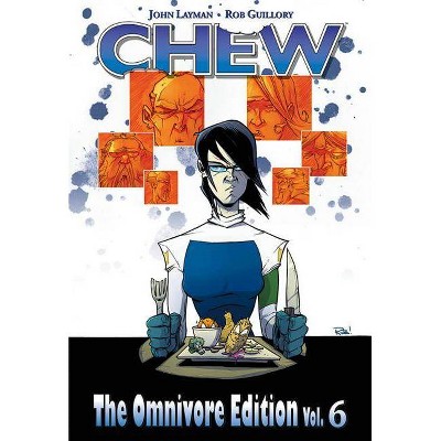 Chew: The Omnivore Edition, Volume 6 - by  John Layman (Hardcover)