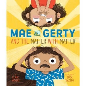 Mae and Gerty and the Matter with Matter - by  Elaine Vickers (Hardcover) - 1 of 1