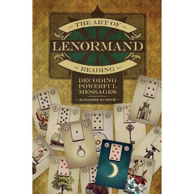 The Art of Lenormand Reading - by  Alexandre Musruck (Paperback)