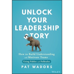 Unlock Your Leadership Story - by  Pat Wadors (Hardcover) - 1 of 1