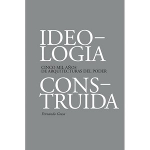 Ideología Construída - by  Fernando Grasa (Paperback) - 1 of 1