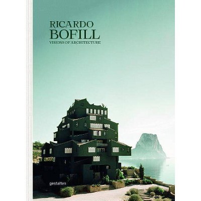 Ricardo Bofill - by  Gestalten & Ricardo Bofill & Pablo Bofill (Hardcover)