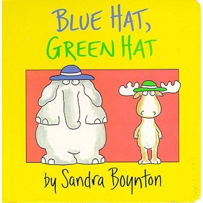 Blue Hat, Green Hat ( Boynton Board Books) by Sandra Boynton