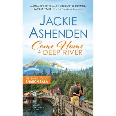 Come Home to Deep River - (Alaska Homecoming) by  Jackie Ashenden (Paperback)