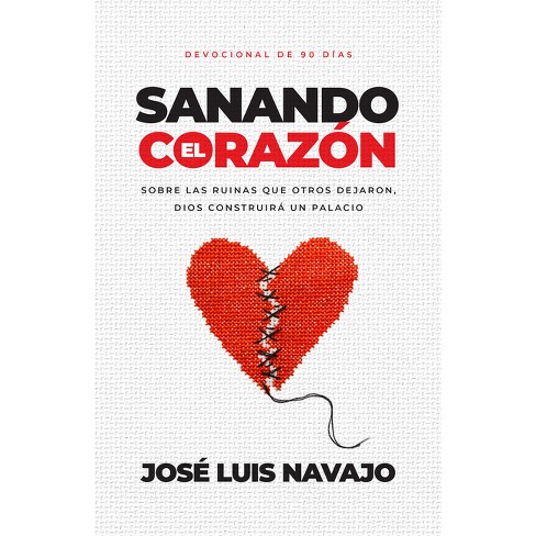 Sanando El Corazón - By José Luis Navajo (paperback) : Target