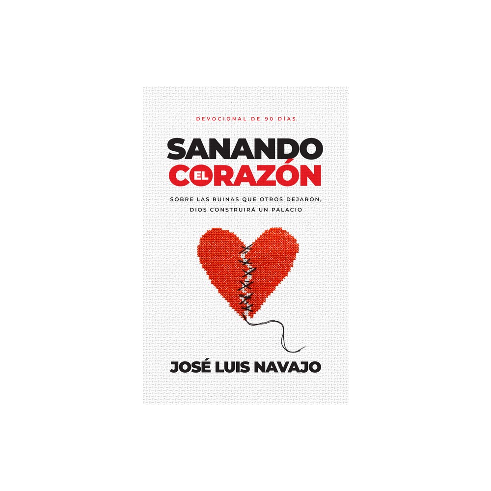 Sanando El Corazn - by Jos Luis Navajo (Paperback)