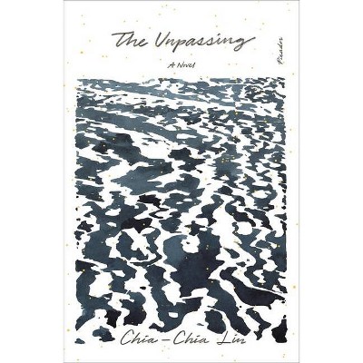 The Unpassing - by  Chia-Chia Lin (Paperback)