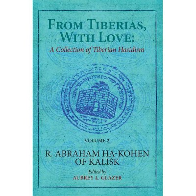 From Tiberias, with Love - by  Aubrey Glazer & Nehemia Polen (Hardcover)