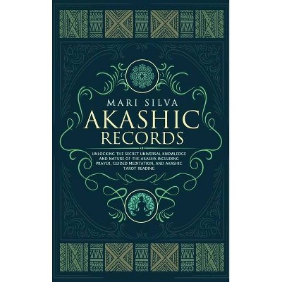 Akashic Records - by  Mari Silva (Hardcover)