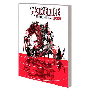 Wolverine: Black, White & Blood - by  Gerry Duggan & Marvel Various (Paperback)