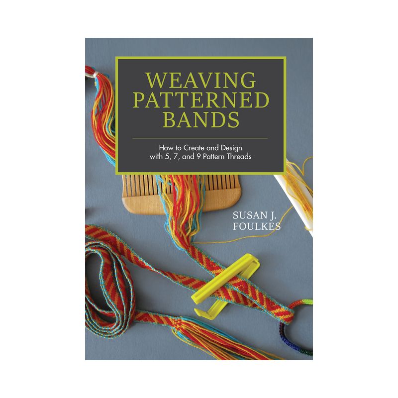 Weaving Patterned Bands - by  Susan J Foulkes (Hardcover), 1 of 2