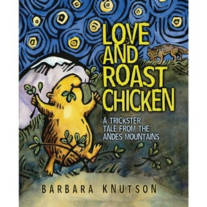 Love and Roast Chicken - by  Barbara Knutson (Paperback) - 1 of 1