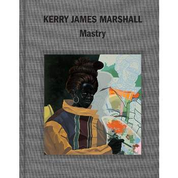 Kerry James Marshall - by  Ian Alteveer & Helen Molesworth & Dieter Roelstraete & Abigail Winograd (Hardcover)