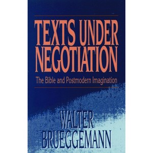 Texts Under Negotiation - by  Walter Brueggemann (Paperback) - 1 of 1
