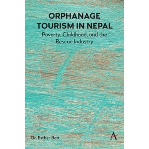 Orphanage Tourism in Nepal - by  Bott (Hardcover) - 1 of 1
