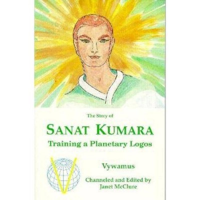 The Story of Sanat Kumara - (Tools for Transformation) by  Janet McClure (Paperback)