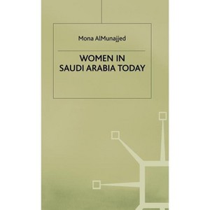 Women in Saudi Arabia Today - by  M Almunajjed (Hardcover) - 1 of 1