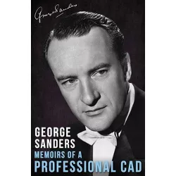 Memoirs of a Professional Cad - by  George Sanders (Paperback)