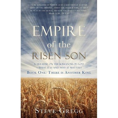 Empire of the Risen Son - by  Steve Gregg (Paperback)