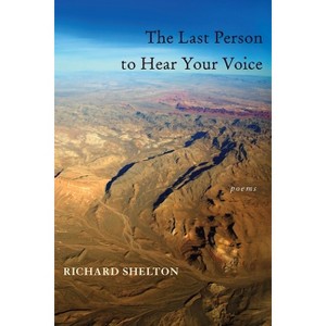 The Last Person to Hear Your Voice - (Pitt Poetry) by  Richard Shelton (Paperback) - 1 of 1