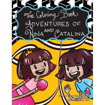 The Coloring Book Adventures of Nina and Catalina - (Paperback)