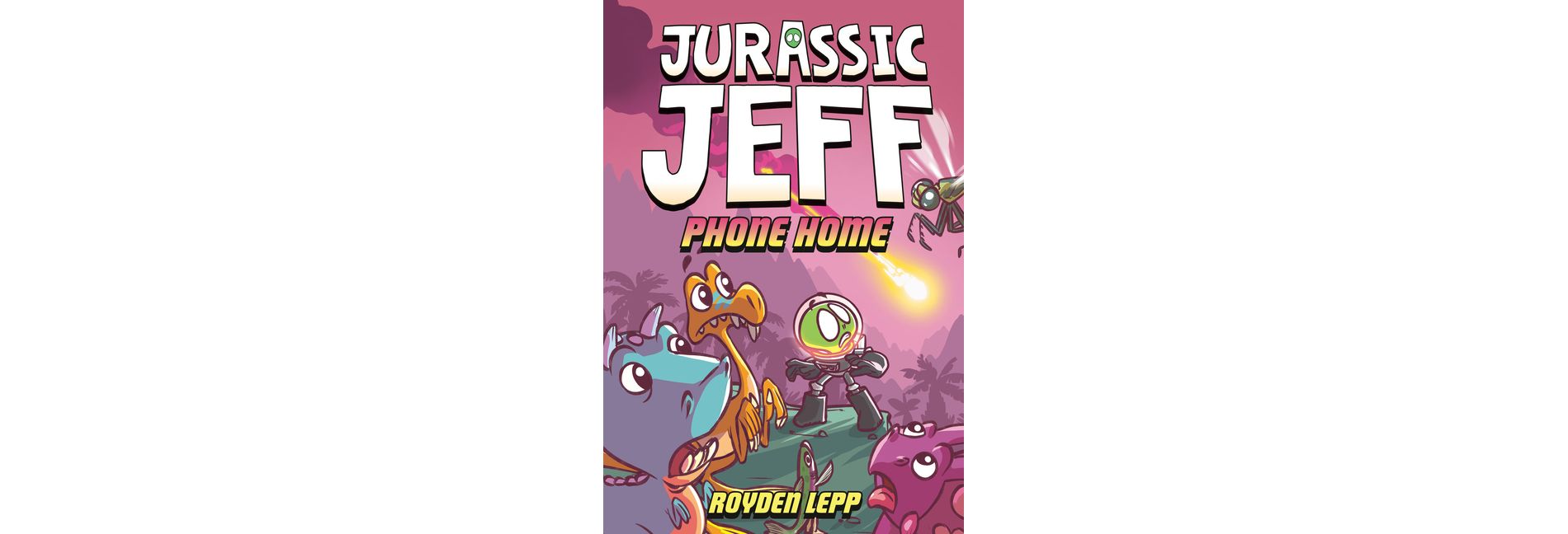 Jurassic Jeff: Phone Home (Jurassic Jeff Book 3) - by  Royden Lepp (Hardcover)
