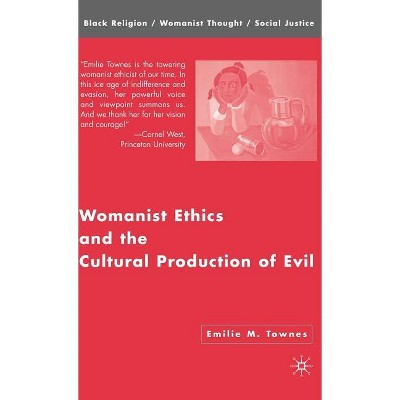 Womanist Ethics and the Cultural Production of Evil - (Black Religion/Womanist Thought/Social Justice) by Emilie M Townes