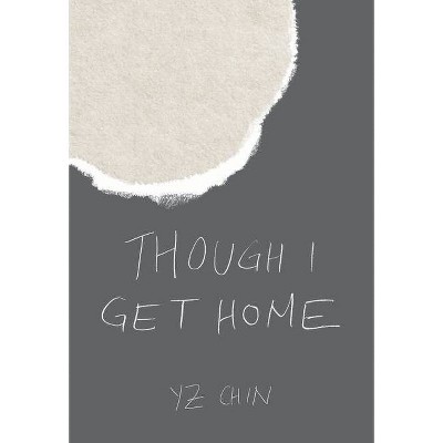 Though I Get Home - by  YZ Chin (Paperback)