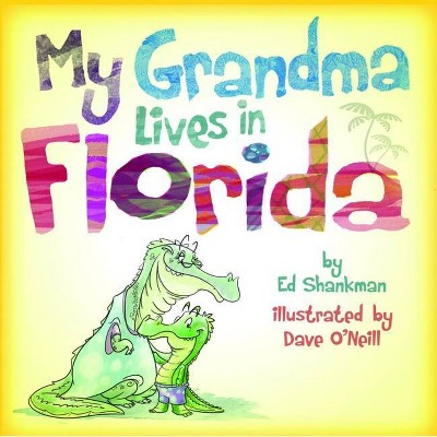 My Grandma Lives in Florida - (Shankman & O'Neill) by  Ed Shankman (Hardcover)