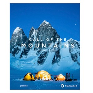 Call of the Mountains - by  Gestalten & Sidetracked Magazine (Hardcover) - 1 of 1