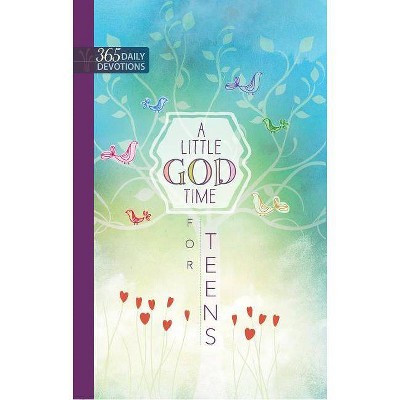 A Little God Time for Teens - by  Broadstreet Publishing Group LLC (Hardcover)