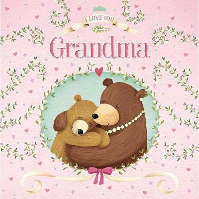 I Love You Grandma - by  Igloobooks (Board Book)