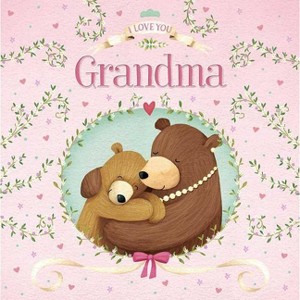 I Love You Grandma - by  Igloobooks (Board Book) - 1 of 1