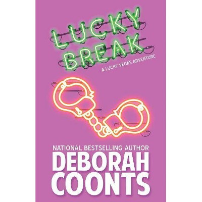 Lucky Break - (Lucky O'Toole Vegas Adventure) by  Deborah Coonts (Paperback)