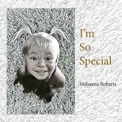 I'm So Special - by  Melveena Roberts (Paperback)