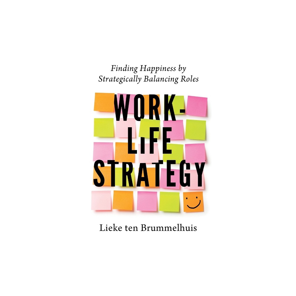 Work-Life Strategy - by Lieke Ten Brummelhuis (Paperback)