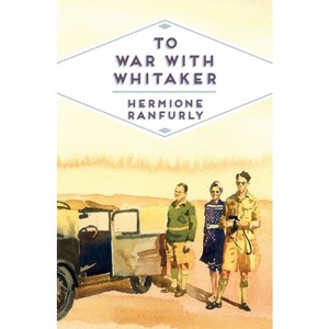 To War with Whitaker - by  Hermione Ranfurly (Paperback) - 1 of 1