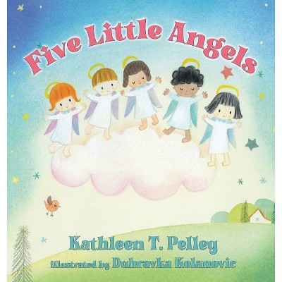 Five Little Angels - by  Kathleen T Pelley (Hardcover)