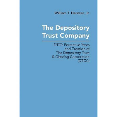 The Depository Trust Company - by  William T Dentzer (Paperback)