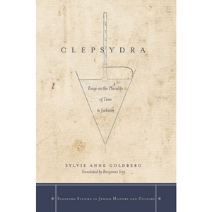 Clepsydra - (Stanford Studies in Jewish History and Culture) by  Sylvie Anne Goldberg (Hardcover) - 1 of 1
