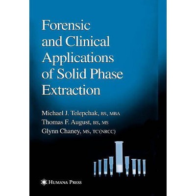 Forensic and Clinical Applications of Solid Phase Extraction - (Forensic Science and Medicine) 2nd Edition by  Michael J Telepchak (Paperback)