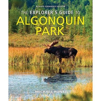 The Explorer's Guide to Algonquin Park - 4th Edition by  Michael Runtz (Paperback)
