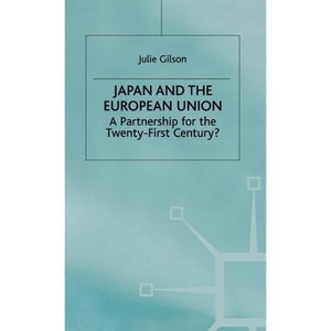 Japan and the European Union - by  J Gilson (Hardcover) - 1 of 1