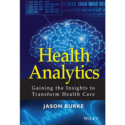 Health Analytics - (Wiley and SAS Business) by  Jason Burke (Hardcover)