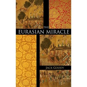 The Eurasian Miracle - by  Jack Goody (Hardcover) - 1 of 1