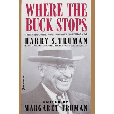 Where the Buck Stops - by  Harry S Truman (Paperback)