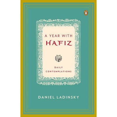 A Year with Hafiz - by  Hafiz & Daniel Ladinsky (Paperback)
