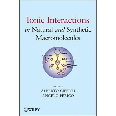 Ionic Interactions in Natural and Synthetic Macromolecules - by  Alberto Ciferri & Angelo Perico (Hardcover)